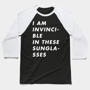 I Am Invincible in These Sunglasses Baseball T-Shirt